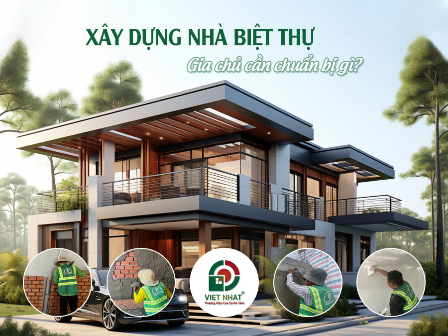 Xây Dựng Nhà Biệt Thự – Gia Chủ Cần Chuẩn Bị Những Gì? 