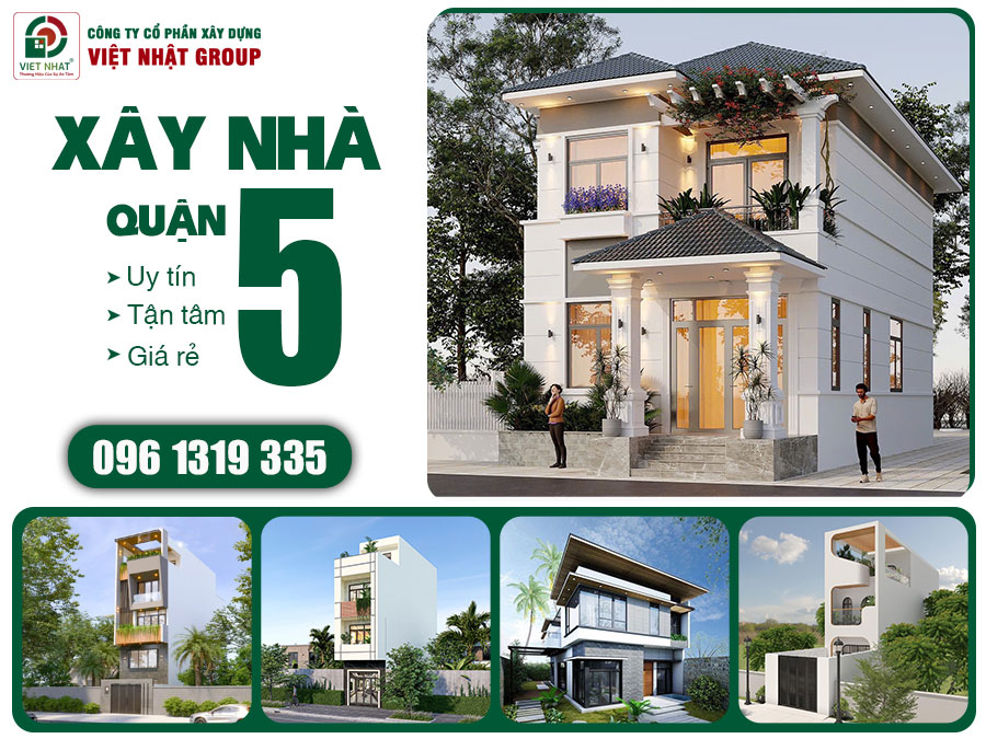 Giá xây nhà trọn gói Quận 5 – TOP 10 công ty xây nhà uy tín 