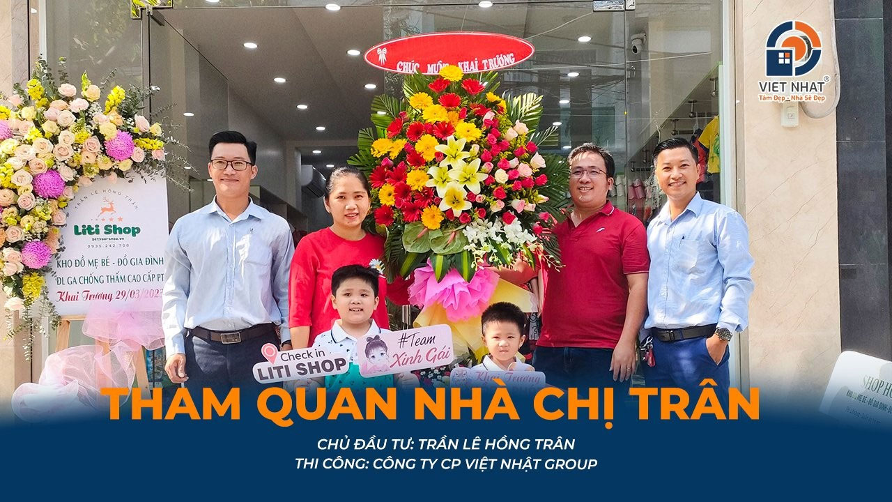 Đánh giá của chị Trân về công tác xây dựng nhà phố vừa ở vừa kinh doanh shop thời trang (Tầng trệt) của đội ngũ Việt Nhật Group 