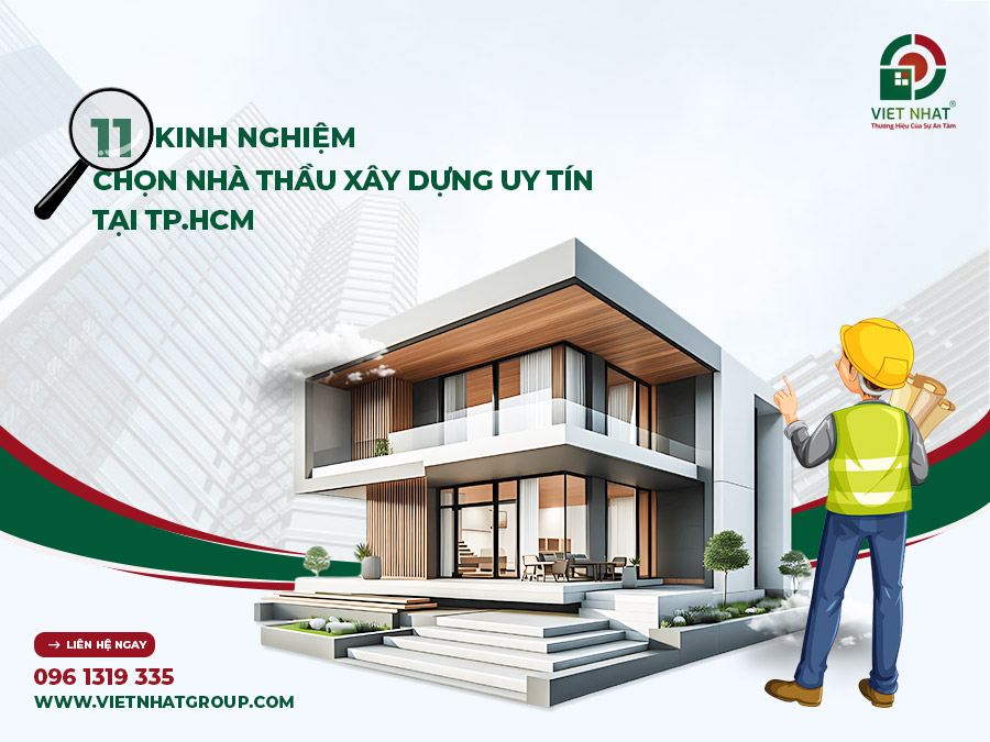 11 Kinh Nghiệm Chọn Nhà Thầu Xây Dựng Uy Tín Tại TP.HCM