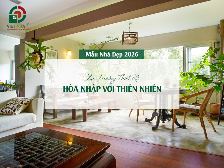 Mẫu Nhà Đẹp 2026 – Xu Hướng Thiết Kế Hòa Nhập Với Thiên Nhiên 